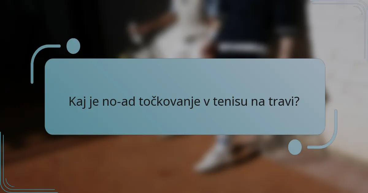 Kaj je no-ad točkovanje v tenisu na travi?