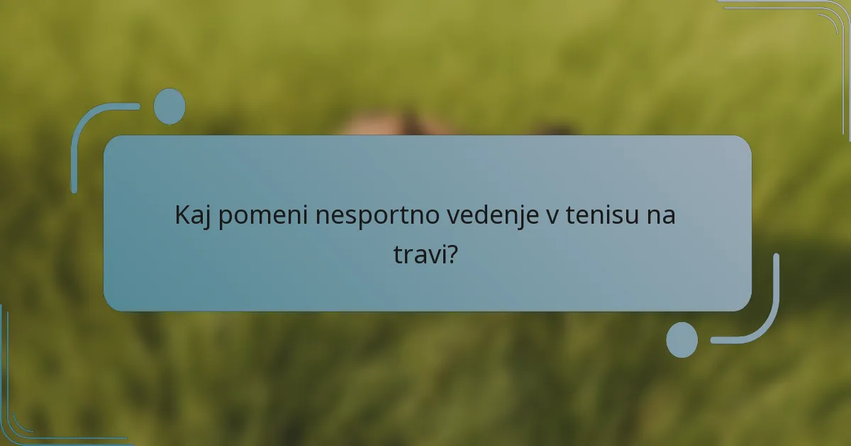 Kaj pomeni nesportno vedenje v tenisu na travi?