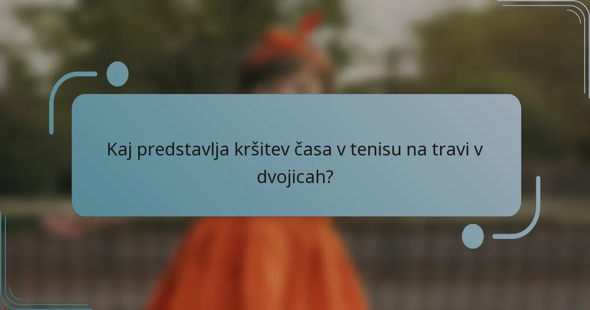 Kaj predstavlja kršitev časa v tenisu na travi v dvojicah?