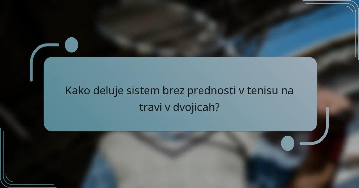 Kako deluje sistem brez prednosti v tenisu na travi v dvojicah?