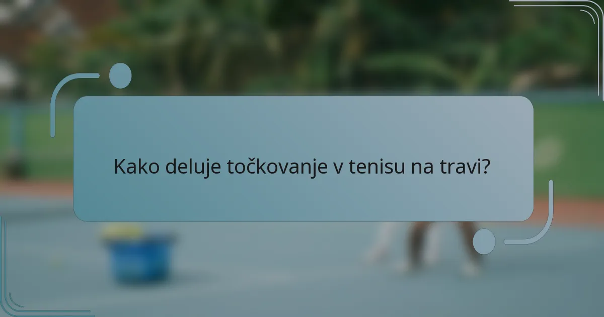 Kako deluje točkovanje v tenisu na travi?