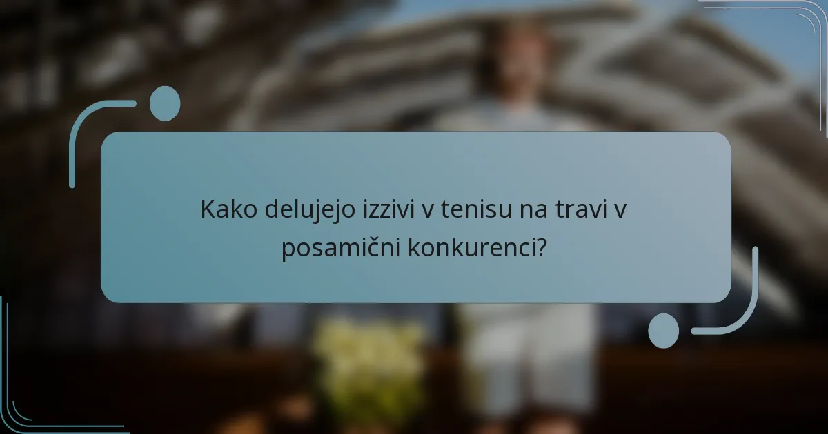 Kako delujejo izzivi v tenisu na travi v posamični konkurenci?