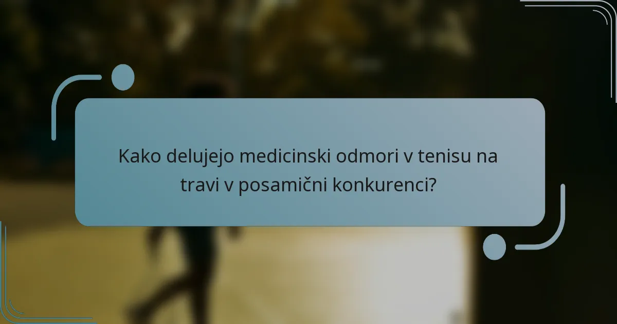Kako delujejo medicinski odmori v tenisu na travi v posamični konkurenci?