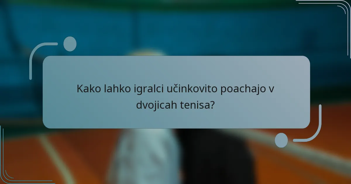 Kako lahko igralci učinkovito poachajo v dvojicah tenisa?