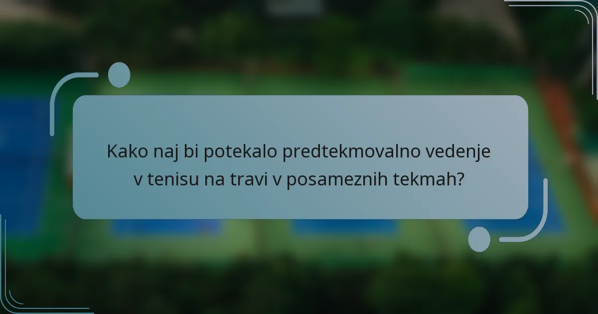 Kako naj bi potekalo predtekmovalno vedenje v tenisu na travi v posameznih tekmah?