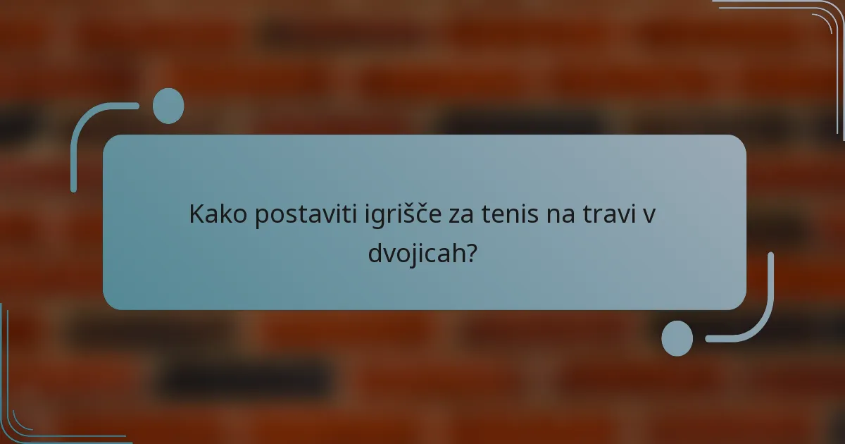Kako postaviti igrišče za tenis na travi v dvojicah?