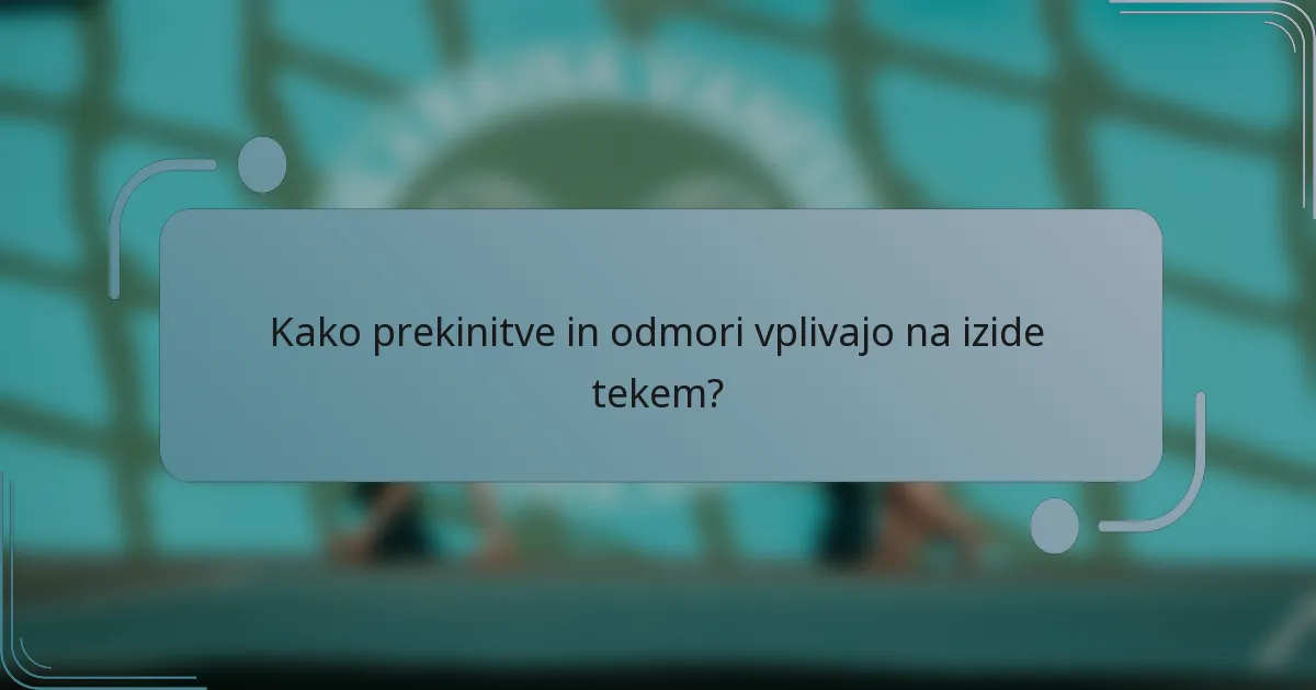 Kako prekinitve in odmori vplivajo na izide tekem?