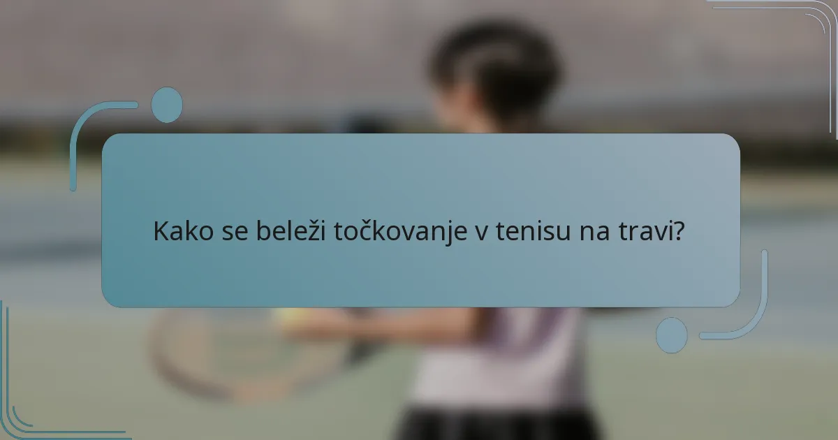 Kako se beleži točkovanje v tenisu na travi?
