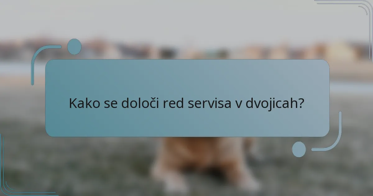 Kako se določi red servisa v dvojicah?