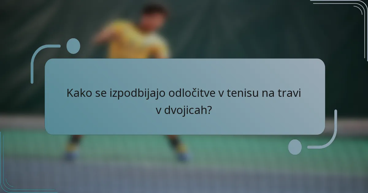 Kako se izpodbijajo odločitve v tenisu na travi v dvojicah?