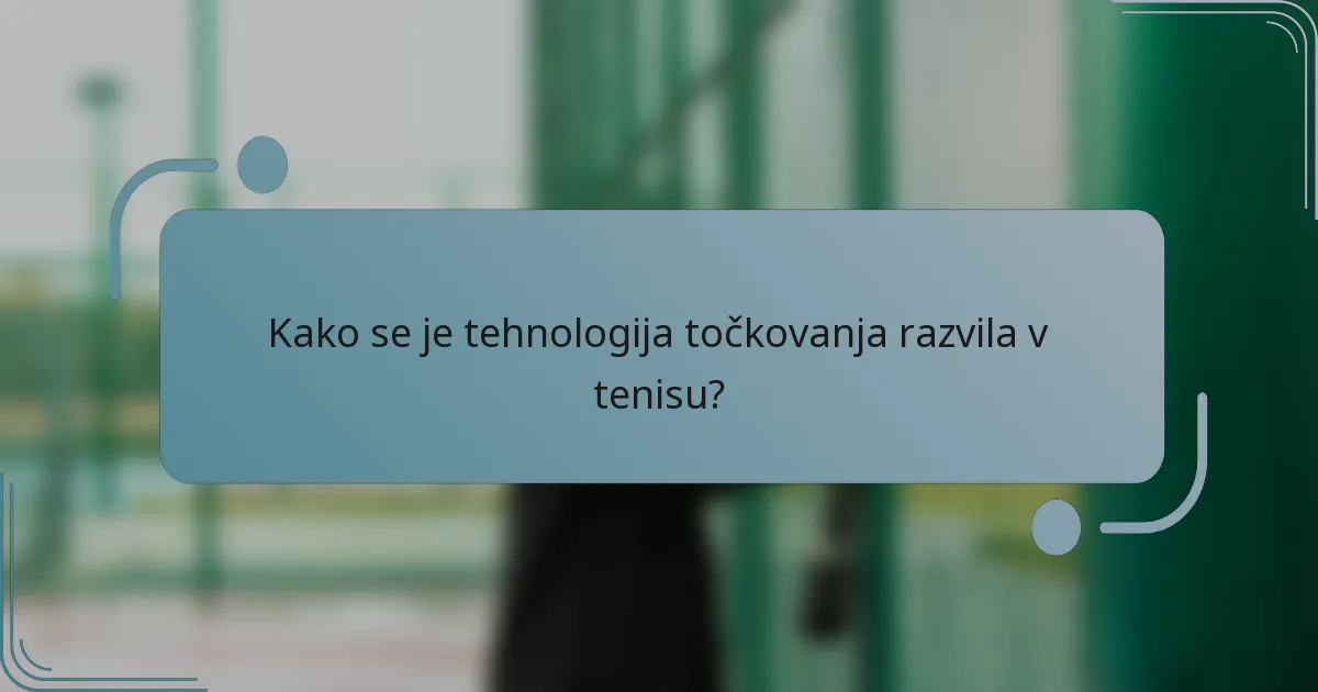 Kako se je tehnologija točkovanja razvila v tenisu?