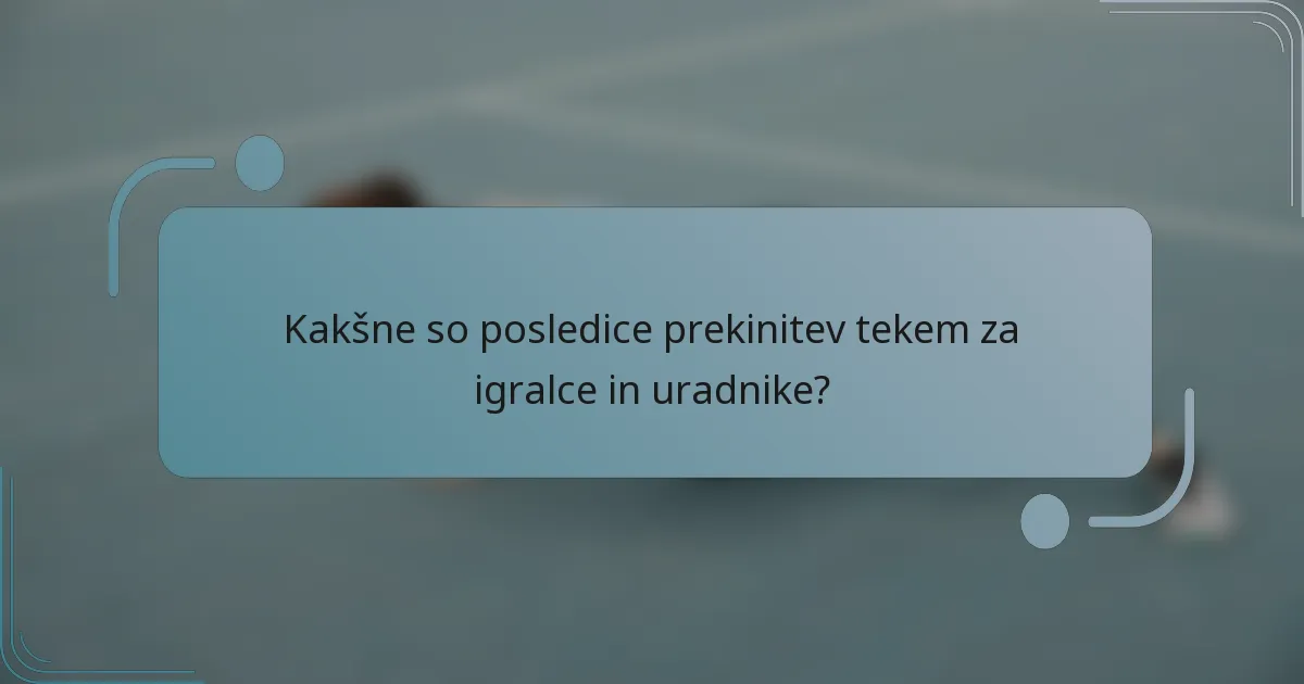 Kakšne so posledice prekinitev tekem za igralce in uradnike?