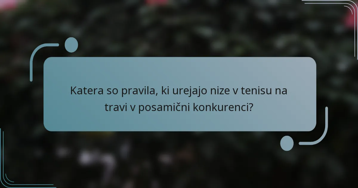 Katera so pravila, ki urejajo nize v tenisu na travi v posamični konkurenci?