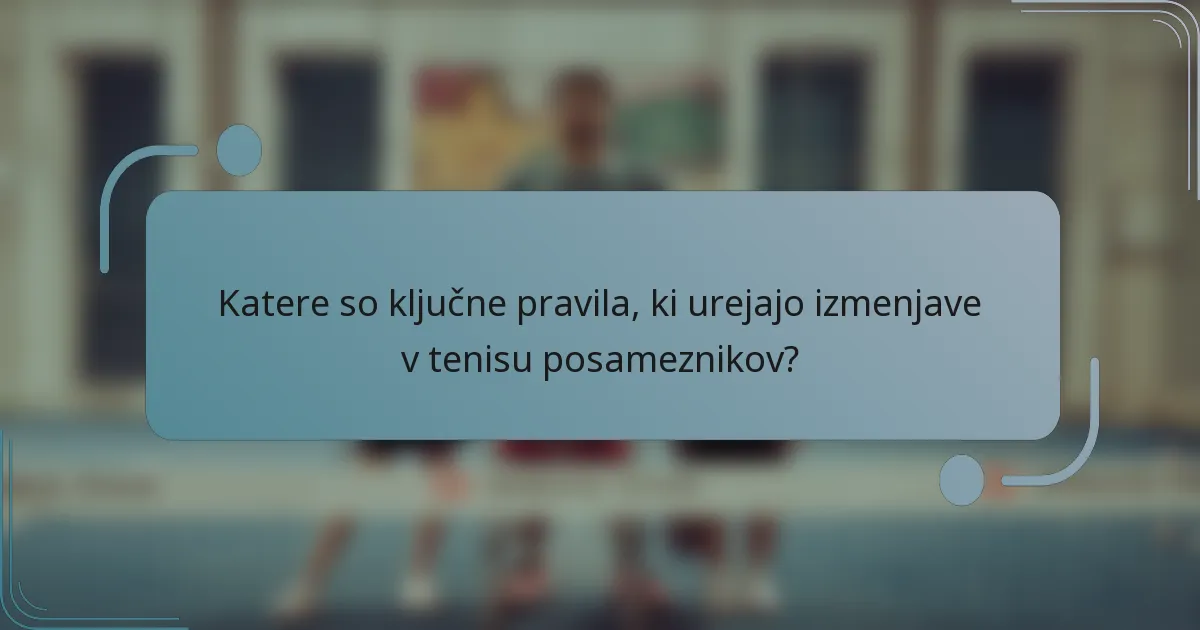 Katere so ključne pravila, ki urejajo izmenjave v tenisu posameznikov?