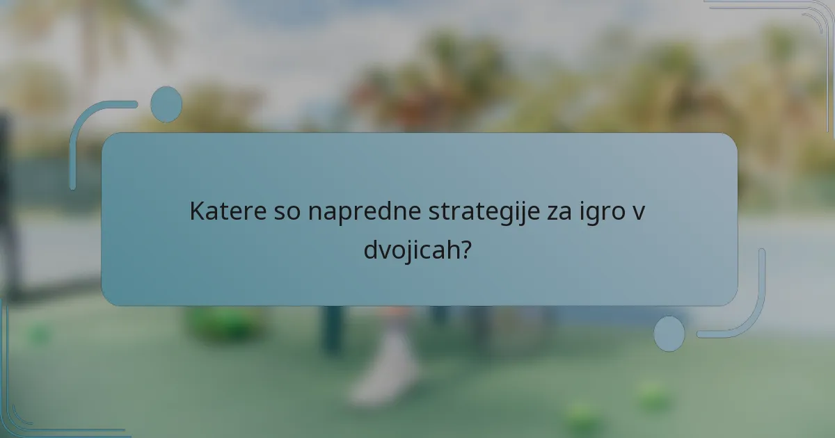 Katere so napredne strategije za igro v dvojicah?
