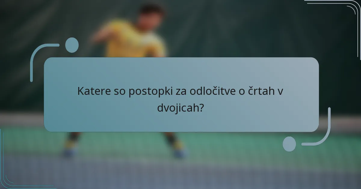 Katere so postopki za odločitve o črtah v dvojicah?