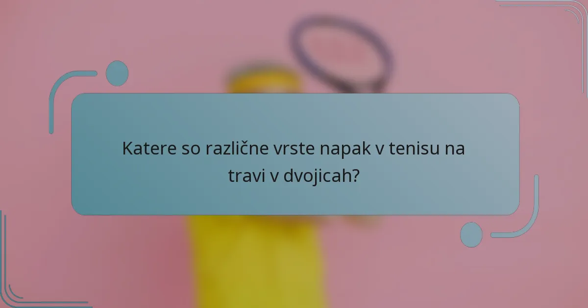 Katere so različne vrste napak v tenisu na travi v dvojicah?
