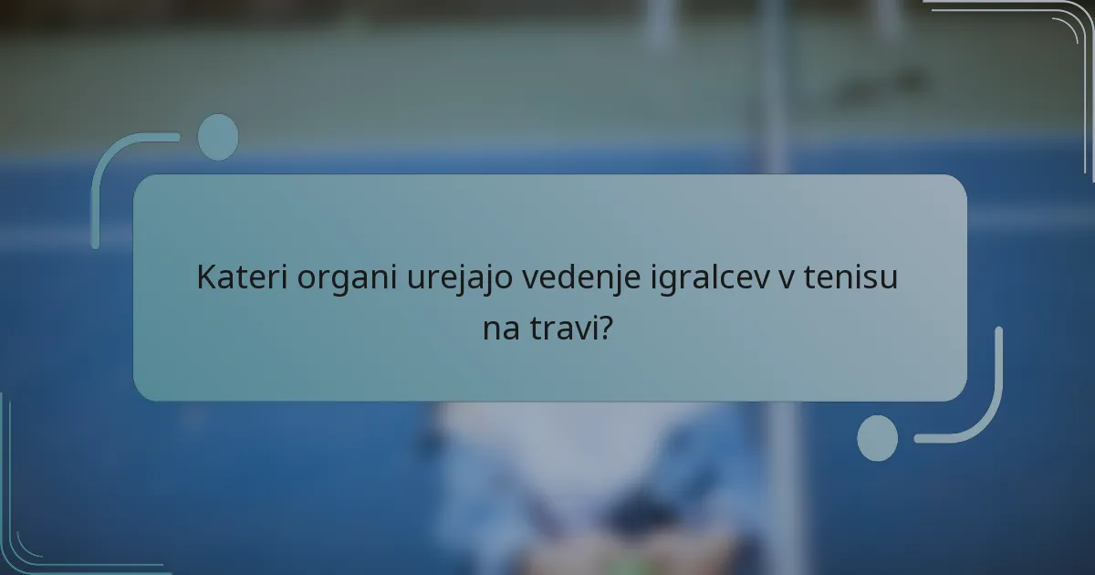 Kateri organi urejajo vedenje igralcev v tenisu na travi?