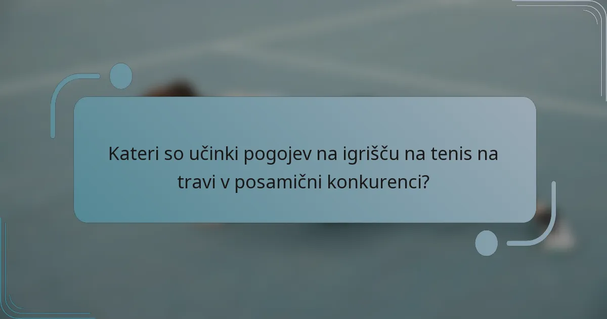 Kateri so učinki pogojev na igrišču na tenis na travi v posamični konkurenci?